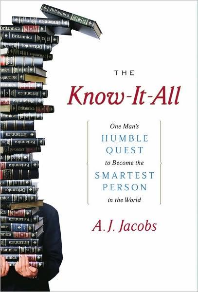 The Know-It-All: One Man's Humble Quest to Become the Smartest Person in the World