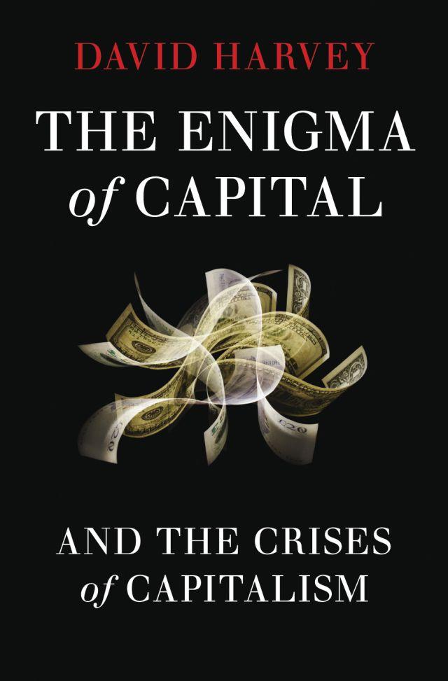 The Enigma of Capital: And the Crises of Capitalism