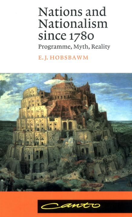 Nations and Nationalism Since 1780: Programme, Myth, Reality