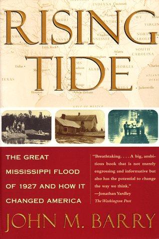 Rising Tide: The Great Mississippi Flood of 1927 and How It Changed America