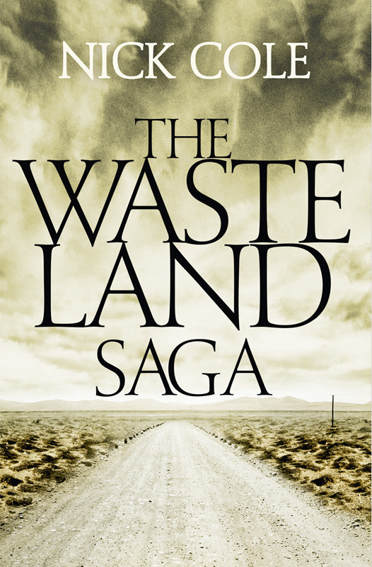 The Wasteland Saga: Three Novels: Old Man and the Wasteland, the Savage Boy, the Road Is a River