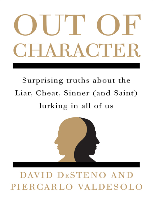 Out of Character: Surprising Truths About the Liar, Cheat, Sinner (And Saint) Lurking in All of Us