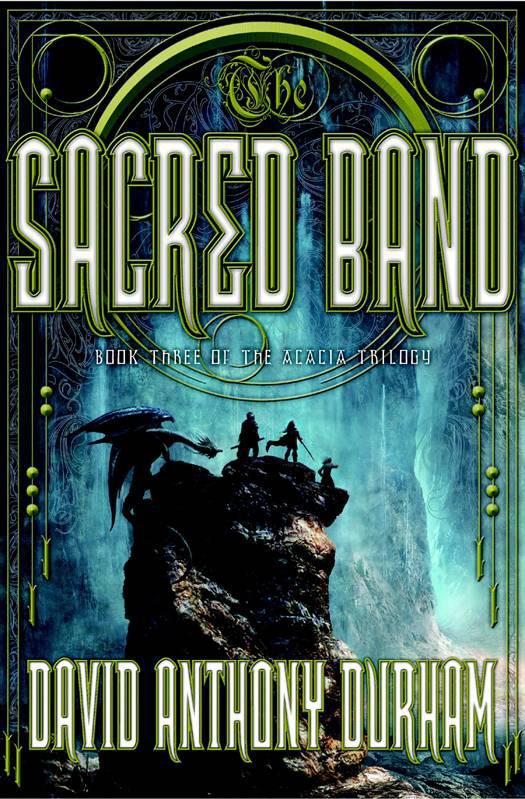 The Sacred Band: The Acacia Trilogy, Book Three
