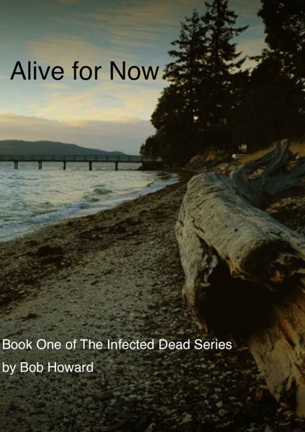 Alive for Now (The Infected Dead Book 1)