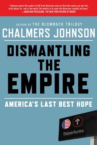 Dismantling the Empire: America's Last Best Hope