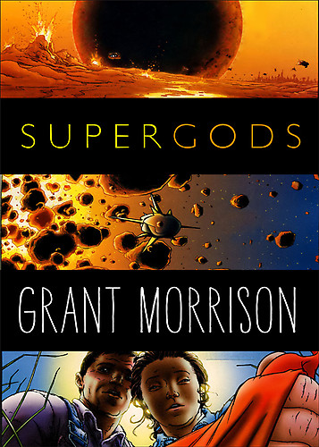 Supergods: What Masked Vigilantes, Miraculous Mutants, and a Sun God From Smallville Can Teach Us About Being Human