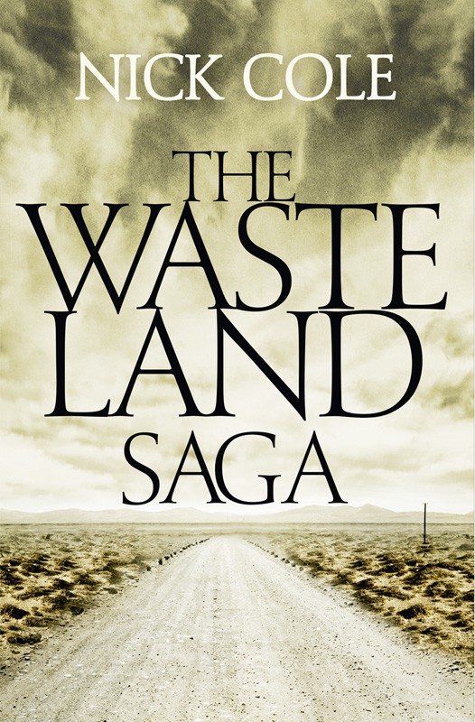 The Wasteland Saga: Three Novels: Old Man and the Wasteland, the Savage Boy, the Road Is a River