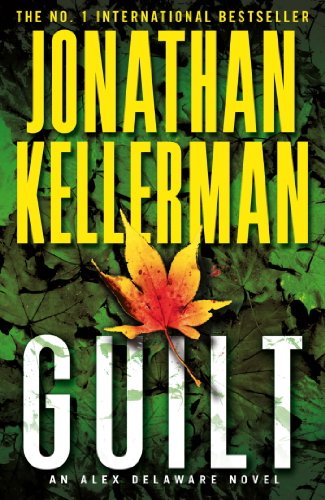 Guilt (Alex Delaware Series, Book 28): A Compulsively Intriguing Psychological Thriller
