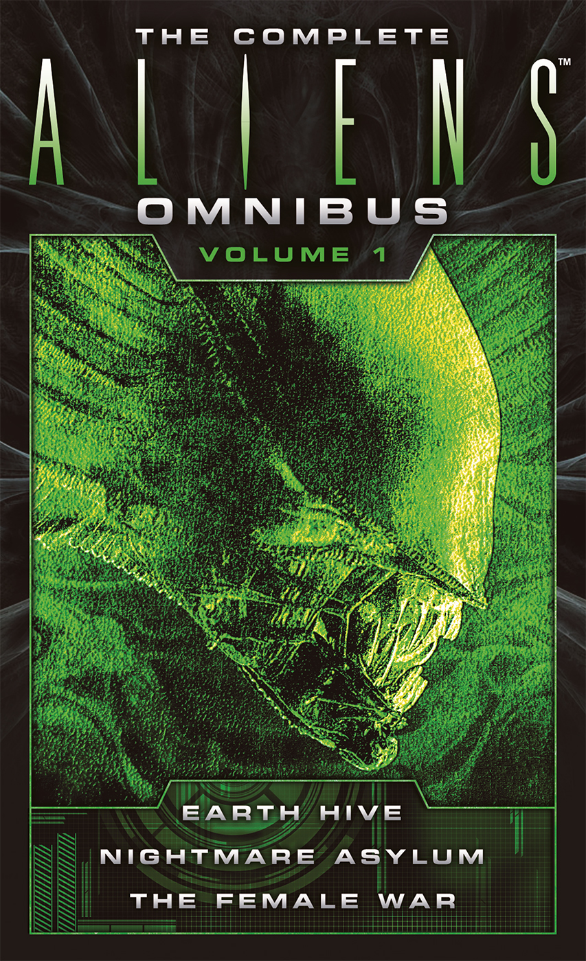 The Complete Aliens Omnibus, Volume One (Earth Hive, Nightmare Asylum, the Female War)