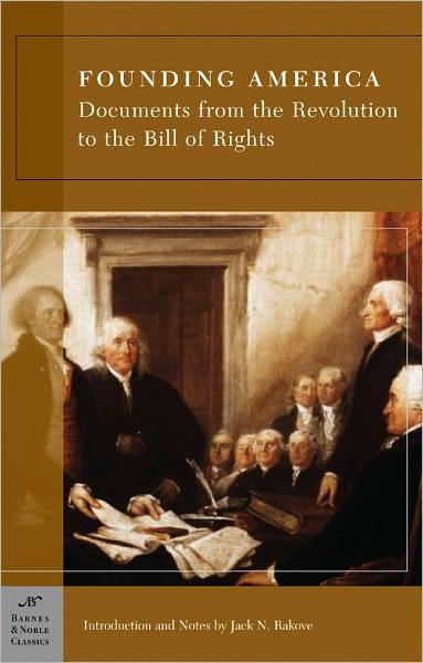 Founding America: Documents From the Revolution to the Bill of Rights