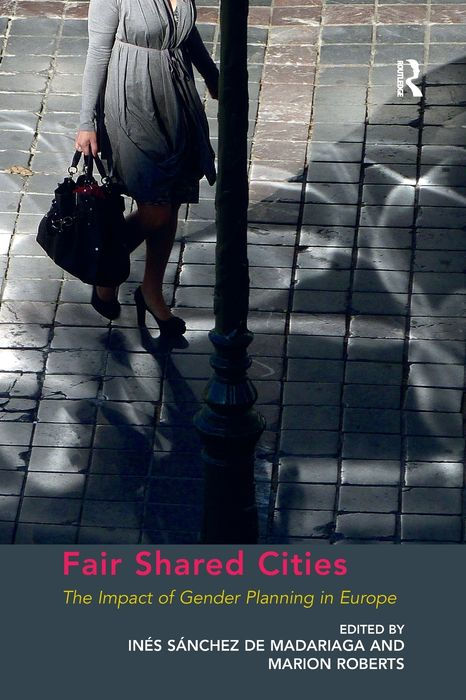 Fair Shared Cities: The Impact of Gender Planning in Europe