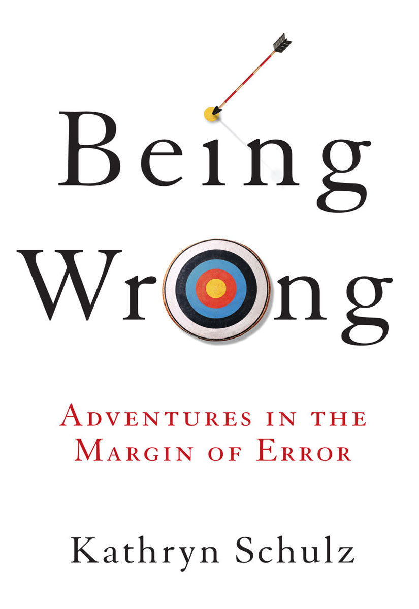 Being Wrong: Adventures in the Margin of Error