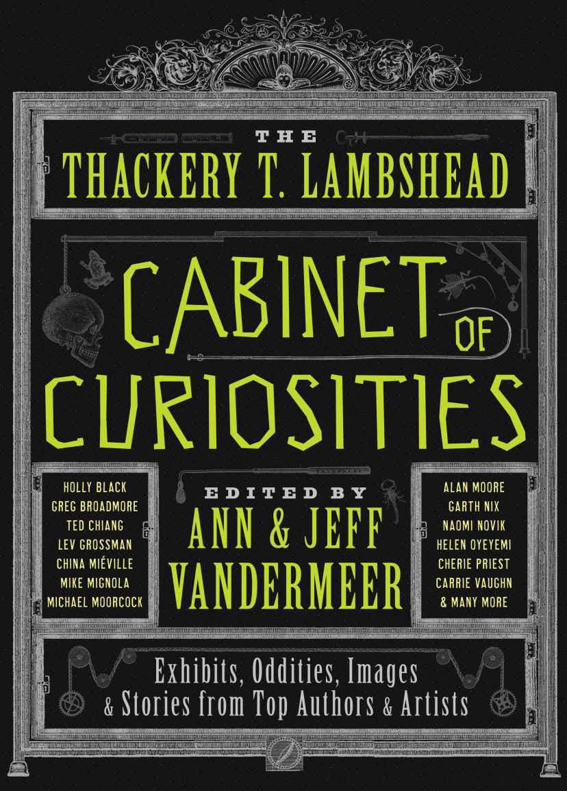 The Thackery T. Lambshead Cabinet of Curiosities: Exhibits, Oddities, Images, and Stories From Top Authors and Artists