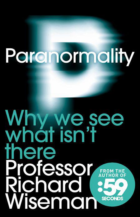 Paranormality: Why We See What Isn't There