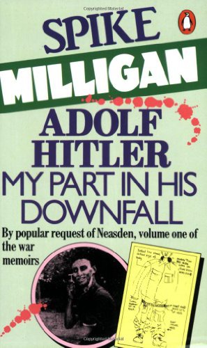 Adolf Hitler: My Part in His Downfall