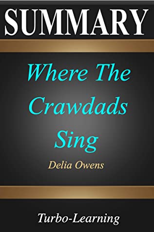 Summary: Where the Crawdads Sing - by Delia Owens - a Novel Summary (Self-Development Book Book 2)
