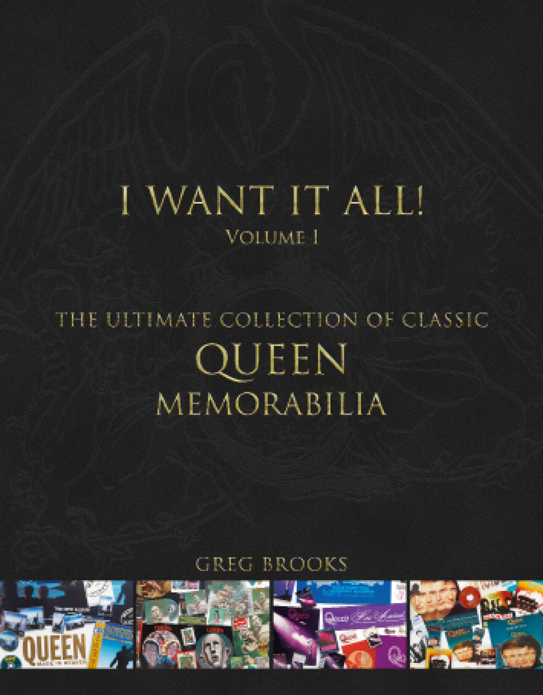 Queen: I Want It All: The Ultimate Collection of Classic Queen Memorabilia