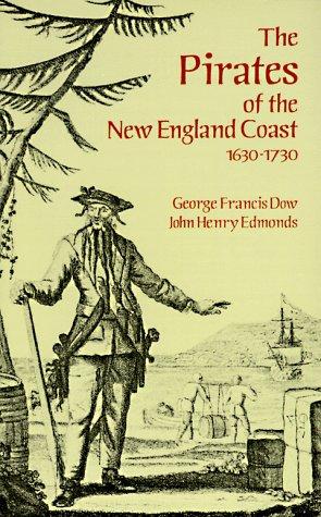 The Pirates of the New England Coast 1630-1730