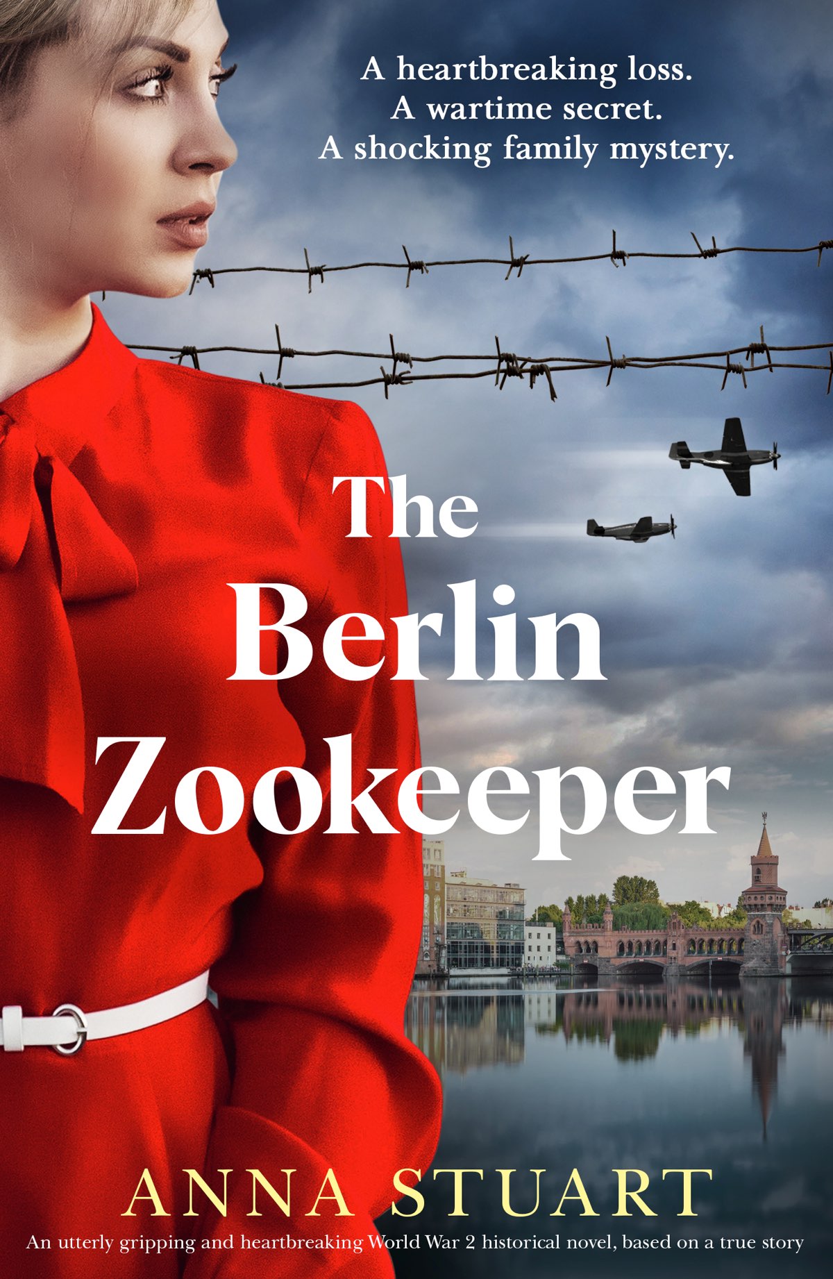 The Berlin Zookeeper: An Utterly Gripping and Heartbreaking World War 2 Historical Novel, Based on a True Story