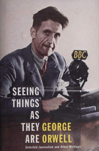 Seeing Things as They Are: Selected Journalism and Other Writings